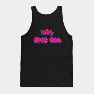 May Geek Out Tank Top